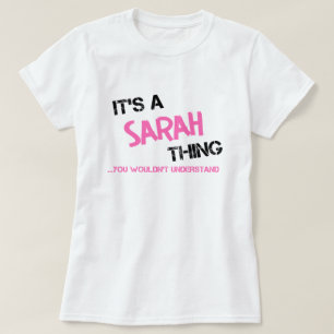 Sarah, dat je naam niet zou begrijpen t-shirt
