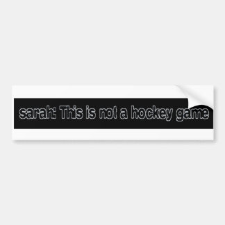 sarah dit is geen hockey game bumpersticker