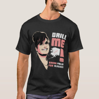 Sarah Palin 'Drill me!' T-shirt