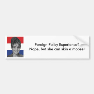Sarah Palin, ervaring met buitenlands beleid? Bumpersticker