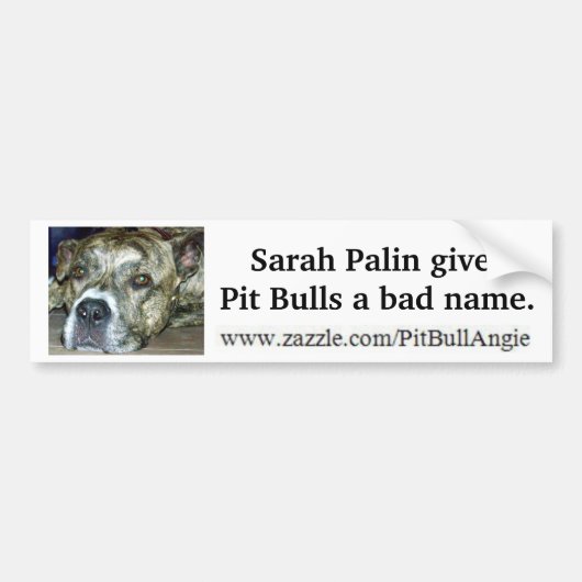 Sarah Palin geeft Pit Bulls een slechte naam Bumpersticker (Voorkant)