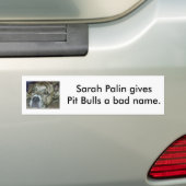 Sarah Palin geeft Pit Bulls een slechte naam. Bumpersticker (Op auto)