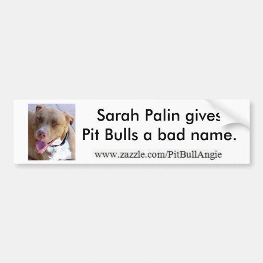 Sarah Palin geeft Pit Bulls een slechte naam. Bumpersticker (Voorkant)
