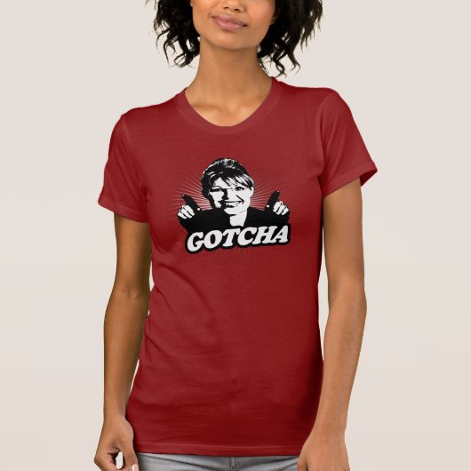 Sarah Palin Gotcha T-Shirt (Voorkant)