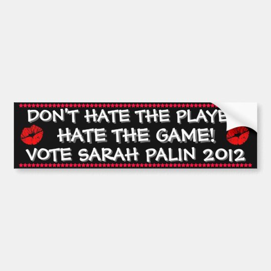 SARAH PALIN - HAAT DE SPELER NIET, HAAT HET SPEL! BUMPERSTICKER (Voorkant)