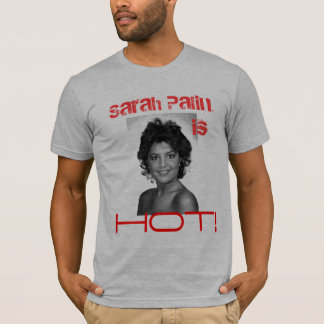 Sarah Palin is Hot T-shirt