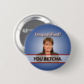 Sarah Palin: Niet gekwalificeerd? Jij Betcha. Ronde Button 5,7 Cm (Voorkant /achterkant)