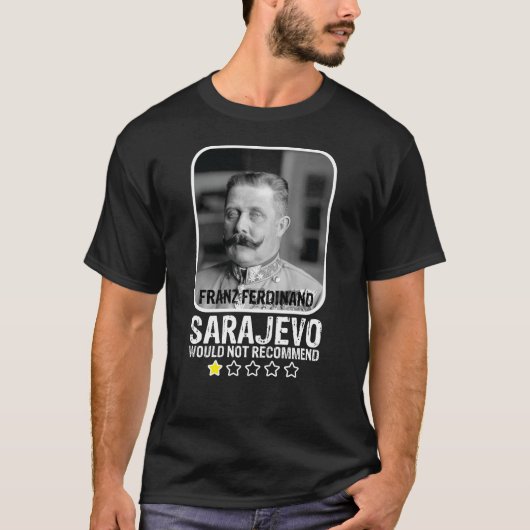 Sarajevo adviseert WWI Franz Ferdinand niet T-shirt (Voorkant)