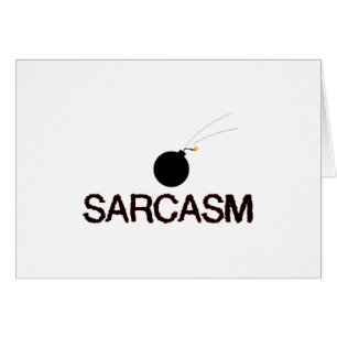 Sarcasm Bombed