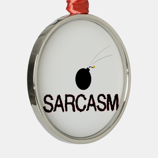 Sarcasm Bombed Metalen Ornament (Rechts)