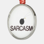 Sarcasm Bombed Metalen Ornament (Links)