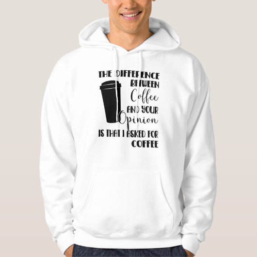 Sarcasm Coffee Opinion Gezegde Provocatie Hoodie (Voorkant)