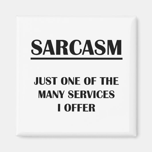 Sarcasm: Gewoon een van de vele services die ik aa Magneet (Voorkant)