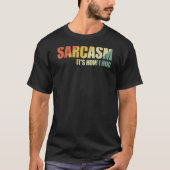 Sarcasm Het is hoe ik 17 ben T-shirt (Voorkant)