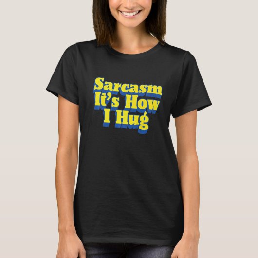 Sarcasm Het is hoe ik Funny Sarcastic Joke Premiu T-shirt (Voorkant)
