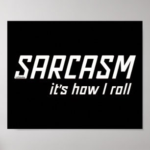 SARCASM... HET IS HOE IK grappig sarcastisch ROL Poster