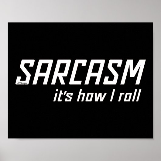 SARCASM... HET IS HOE IK grappig sarcastisch ROL Poster (Voorkant)