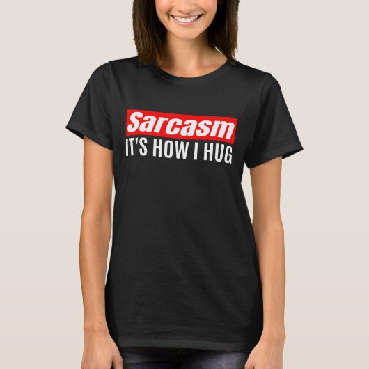 Sarcasm Het is hoe ik het doe - Funny Sarcastic T-shirt (Voorkant)