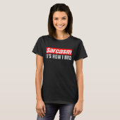 Sarcasm Het is hoe ik het doe - Funny Sarcastic T-shirt (Voorkant volledig)