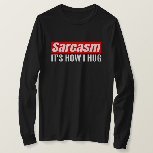 Sarcasm Het is hoe ik het doe - Funny Sarcastic T-shirt (Design voorkant)