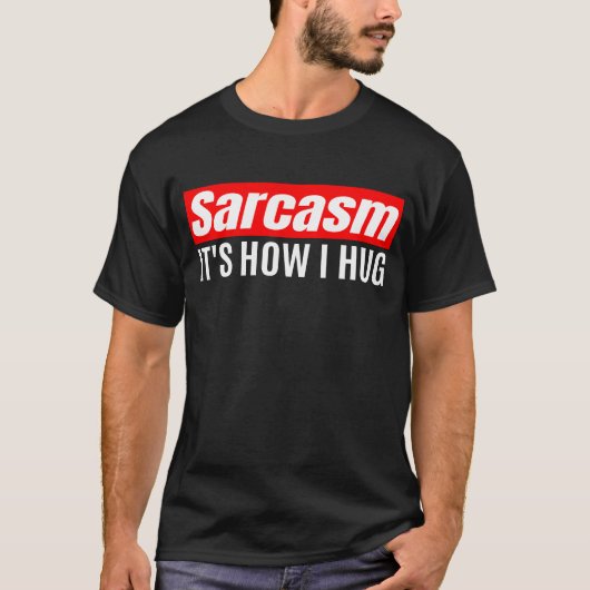 Sarcasm Het is hoe ik het doe - Funny Sarcastic T-shirt (Voorkant)