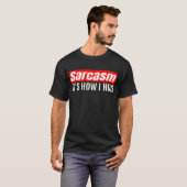 Sarcasm Het is hoe ik het doe - Funny Sarcastic T-shirt (Voorkant volledig)