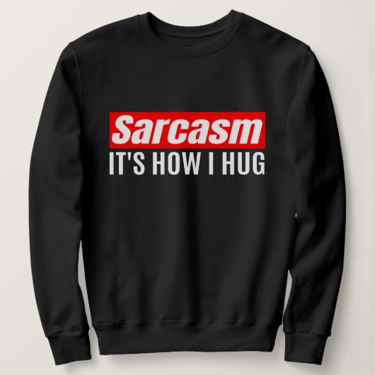 Sarcasm Het is hoe ik het doe - Funny Sarcastic Trui (Design voorkant)