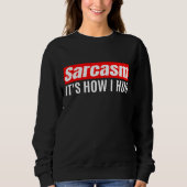 Sarcasm Het is hoe ik het doe - Funny Sarcastic Trui (Voorkant)
