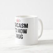 Sarcasm Het is hoe ik Hug Koffiemok (Voorkant rechts)