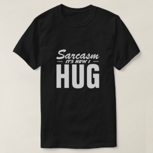 SARCASM HET IS HOE IK T-Shirt HUG