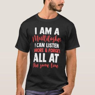 Sarcasm ik ben een multitasker die ik kan horen ne t-shirt