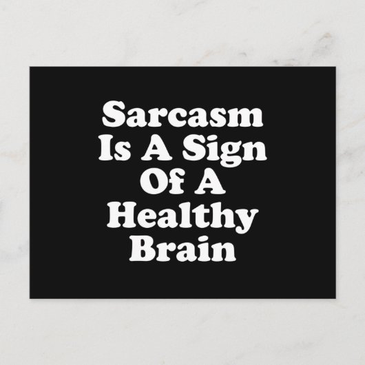 Sarcasm Is A Sign Of A Healthy Brain Briefkaart (Voorkant)