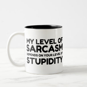 SARCASM IS AFHANKELIJK VAN STUPID TWEEKLEURIGE KOFFIEMOK