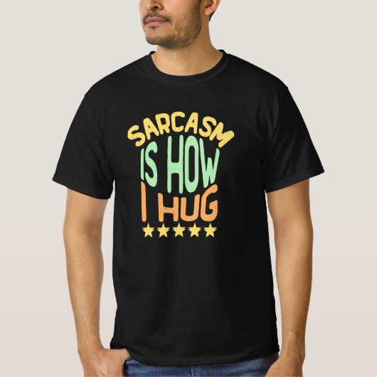 Sarcasm is hoe ik hem kan pakken. t-shirt (Voorkant)