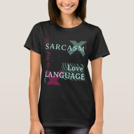 Sarcasm is mijn liefdestaal T-shirt