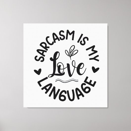 Sarcasm Is My Love Canvas Afdruk (Voorkant)