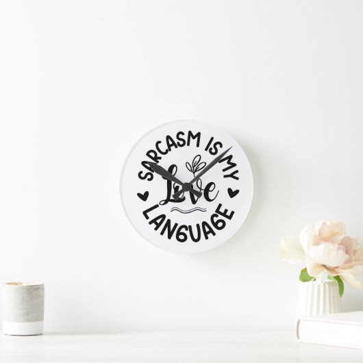Sarcasm Is My Love Ronde Klok (Huis)