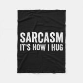 Sarcasm Its How I Hug Funny Sarcastic  Fleece Deken (Voorkant)