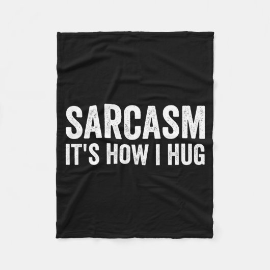 Sarcasm Its How I Hug Funny Sarcastic Fleece Deken (Voorkant)