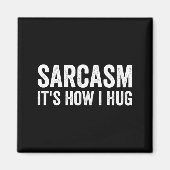 Sarcasm Its How I Hug Funny Sarcastic Magneet (Voorkant)