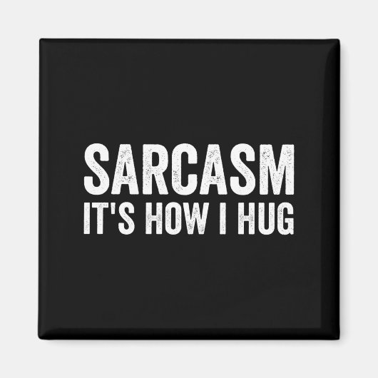 Sarcasm Its How I Hug Funny Sarcastic Magneet (Voorkant)
