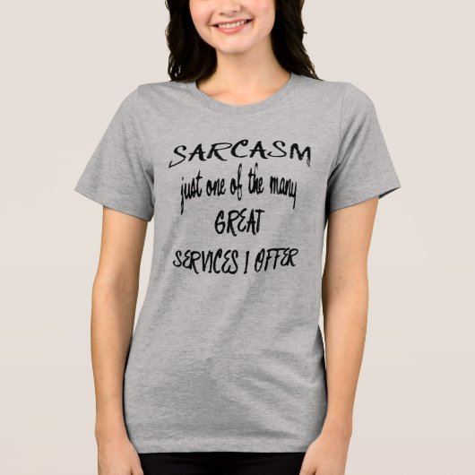 Sarcasm Just One Of The Many Services I Offer  Tri-Blend Shirt (Voorkant)