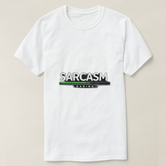 sarcasm loading t-shirt (Design voorkant)