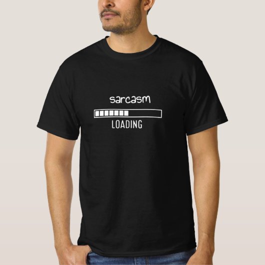 Sarcasm Loading T-shirt (Voorkant)