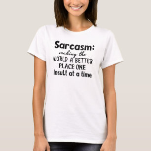 Sarcasm maakt de wereld beter t-shirt