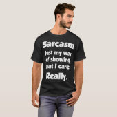 Sarcasm. Mijn manier om dat aan te tonen. Funny T- T-shirt (Voorkant volledig)