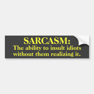 Sarcasm: Mogelijkheid tot isolatie...Bumpersticker Bumpersticker