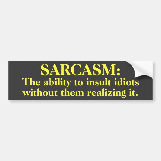 Sarcasm: Mogelijkheid tot isolatie...Bumpersticker Bumpersticker (Voorkant)