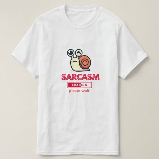 Sarcasm Now Loading Funny Humor T-Shirt (Design voorkant)