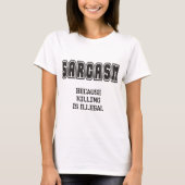 SARCASM - Omdat doden illegaal is T-shirt (Voorkant)